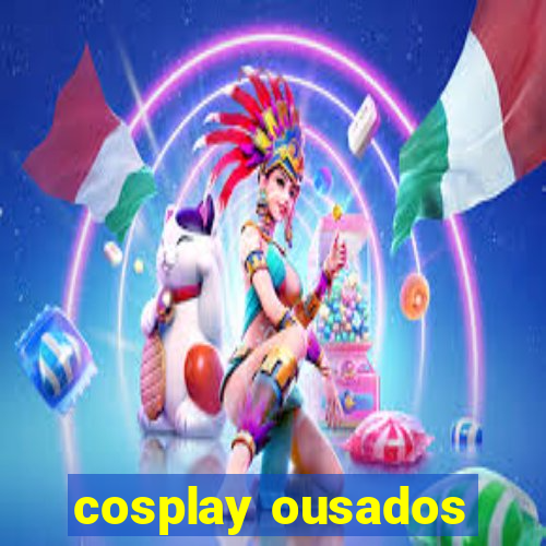 cosplay ousados